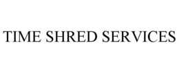 TIME SHRED SERVICES trademark