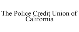 THE POLICE CREDIT UNION OF CALIFORNIA trademark