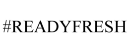 #READYFRESH trademark