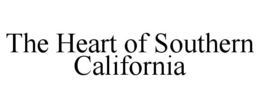 THE HEART OF SOUTHERN CALIFORNIA trademark