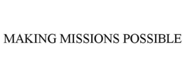 MAKING MISSIONS POSSIBLE trademark