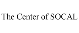 THE CENTER OF SOCAL trademark