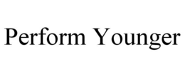 PERFORM YOUNGER trademark