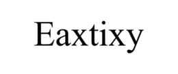 EAXTIXY trademark
