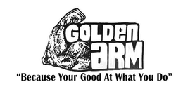 GOLDEN ARM "BECAUSE YOUR GOOD AT WHAT YOU DO" trademark
