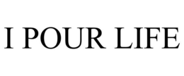 I POUR LIFE trademark