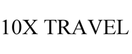 10X TRAVEL trademark