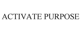 ACTIVATE PURPOSE trademark