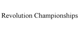 REVOLUTION CHAMPIONSHIPS trademark