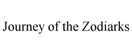 JOURNEY OF THE ZODIARKS trademark