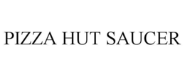 PIZZA HUT SAUCER trademark