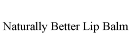 NATURALLY BETTER LIP BALM trademark