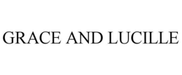 GRACE AND LUCILLE trademark