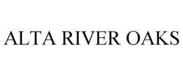 ALTA RIVER OAKS trademark