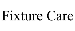 FIXTURE CARE trademark