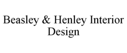 BEASLEY & HENLEY INTERIOR DESIGN trademark