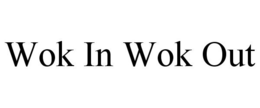 WOK IN WOK OUT trademark