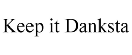 KEEP IT DANKSTA trademark