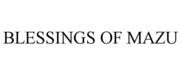 BLESSINGS OF MAZU trademark