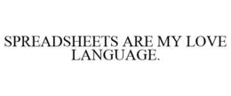 SPREADSHEETS ARE MY LOVE LANGUAGE. trademark