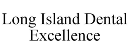 LONG ISLAND DENTAL EXCELLENCE trademark