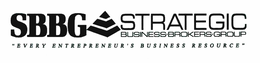 SBBG STRATEGIC BUSINESS BROKERS GROUP "EVERY ENTREPRENEUR'S BUSINESS RESOURCE" trademark
