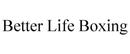 BETTER LIFE BOXING trademark