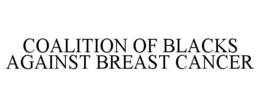COALITION OF BLACKS AGAINST BREAST CANCER trademark