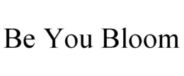 BE YOU BLOOM trademark