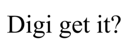 DIGI GET IT? trademark