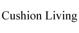 CUSHION LIVING trademark