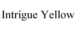 INTRIGUE YELLOW trademark