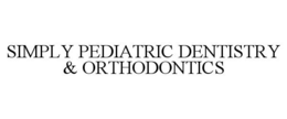 SIMPLY PEDIATRIC DENTISTRY & ORTHODONTICS trademark