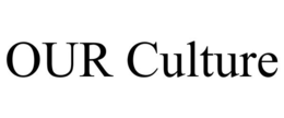 OUR CULTURE trademark