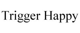 TRIGGER HAPPY trademark