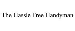 THE HASSLE FREE HANDYMAN trademark