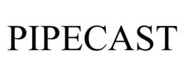 PIPECAST trademark