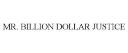 MR. BILLION DOLLAR JUSTICE trademark