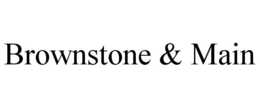 BROWNSTONE & MAIN trademark