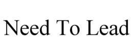NEED TO LEAD trademark