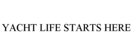 YACHT LIFE STARTS HERE trademark
