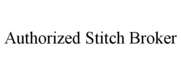 AUTHORIZED STITCH BROKER trademark