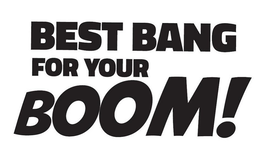 BEST BANG FOR YOUR BOOM! trademark