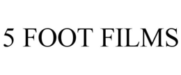 5 FOOT FILMS trademark