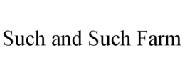 SUCH AND SUCH FARM trademark