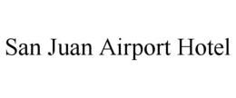 SAN JUAN AIRPORT HOTEL trademark