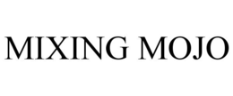 MIXING MOJO trademark