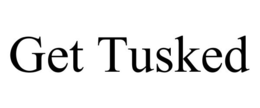 GET TUSKED trademark