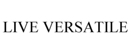 LIVE VERSATILE trademark