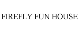 FIREFLY FUN HOUSE trademark